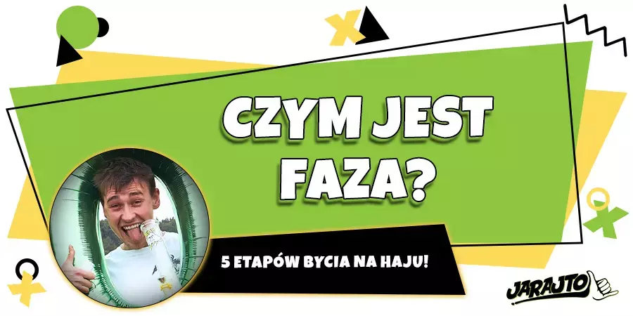 Czym jest faza? 5 etapów bycia na haju!