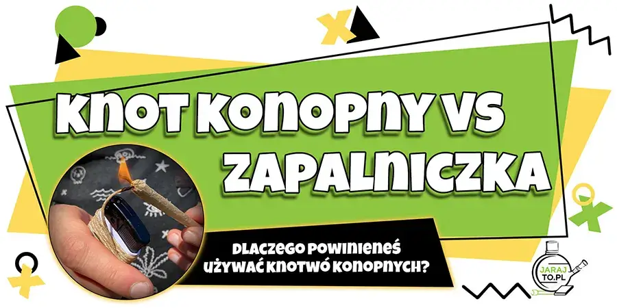 Dlaczego lepiej używać knota konopnego niż zapalniczki?